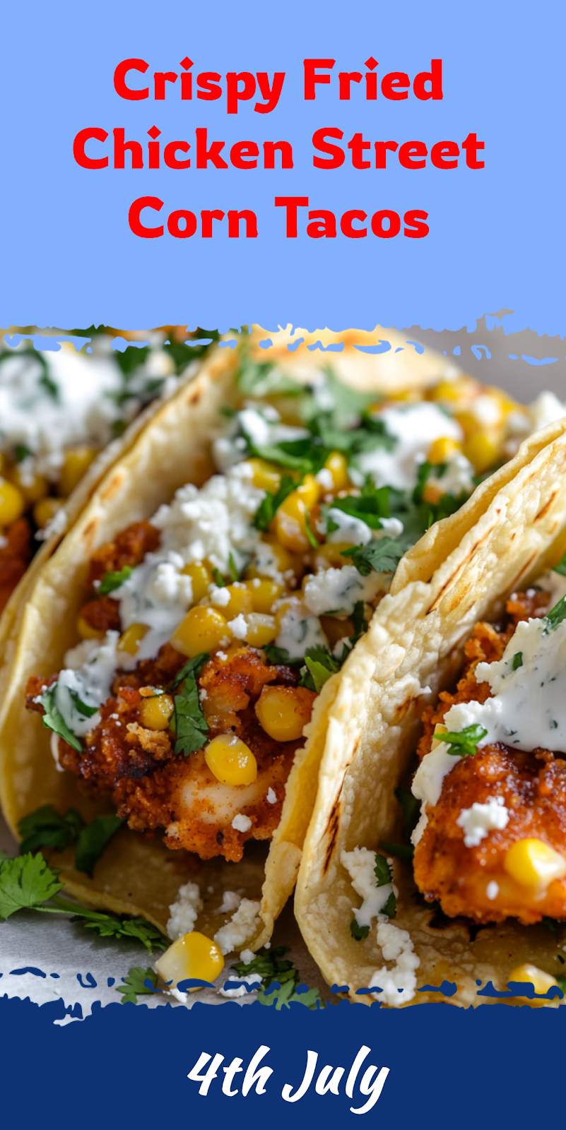 Fried Chicken Street Corn Tacos