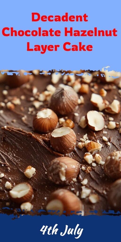 Decadent Chocolate Hazelnut Layer Cake