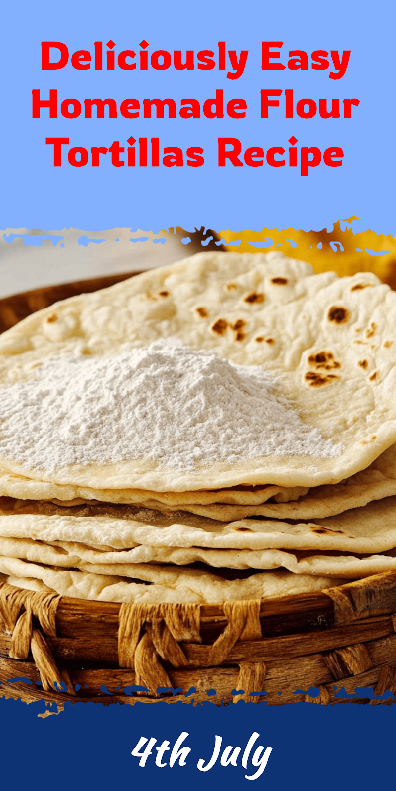 Easy Homemade Flour Tortillas Recipe