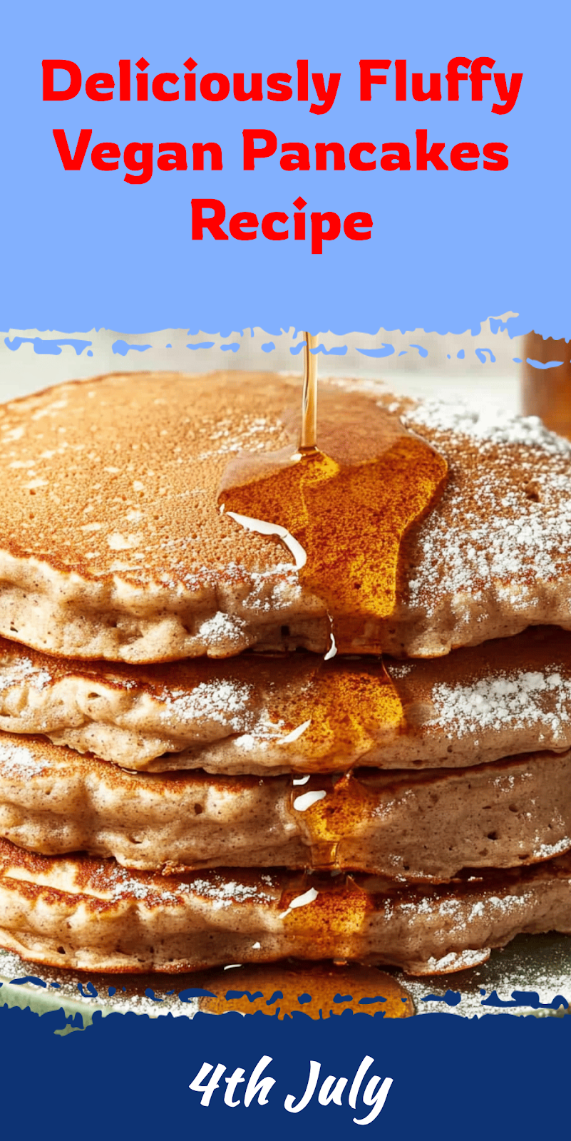 Delicious Vegan Pancakes Recipe to Try Today