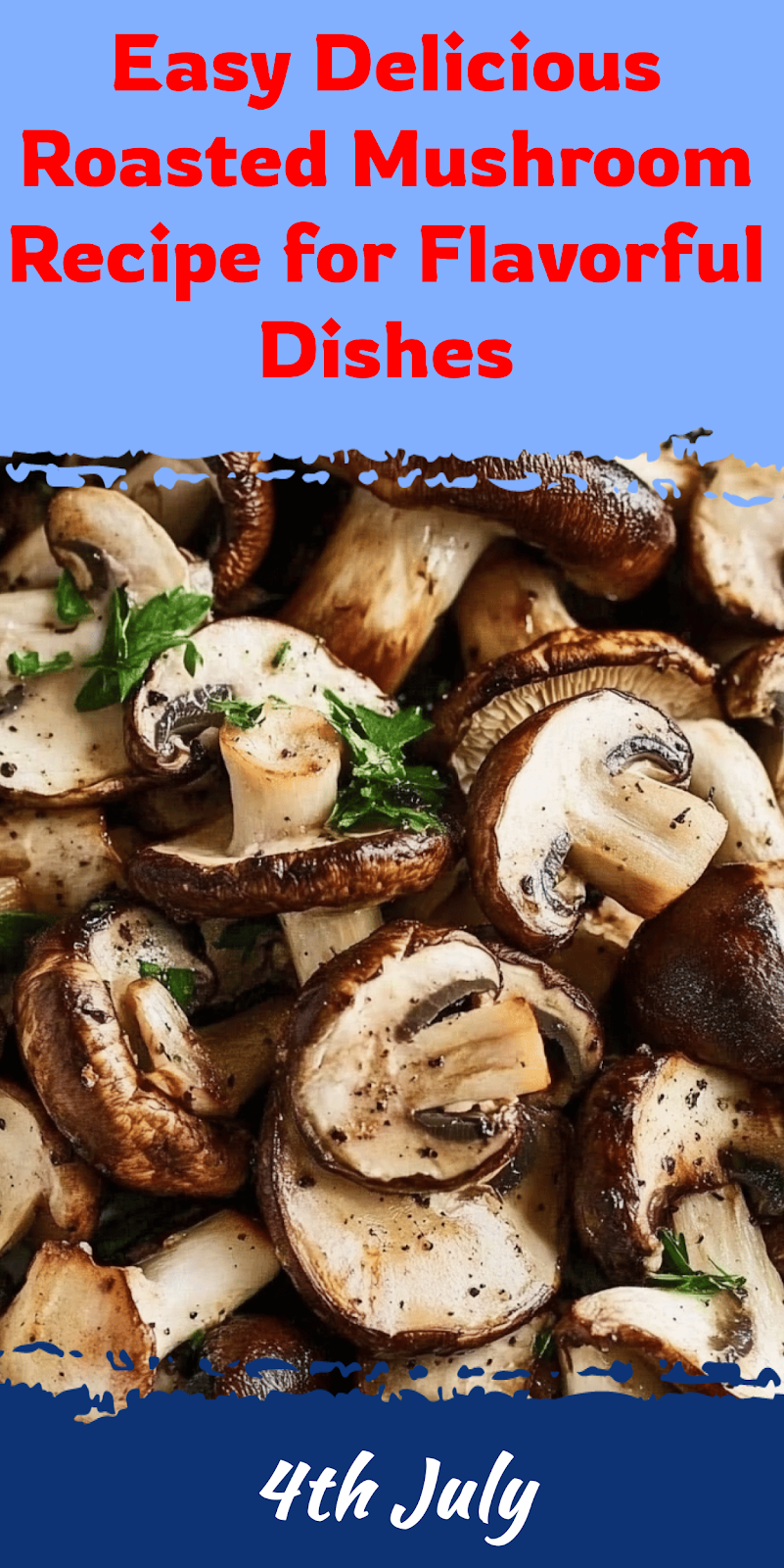 Easy Roasted Mushroom Recipe for Flavorful Dishes