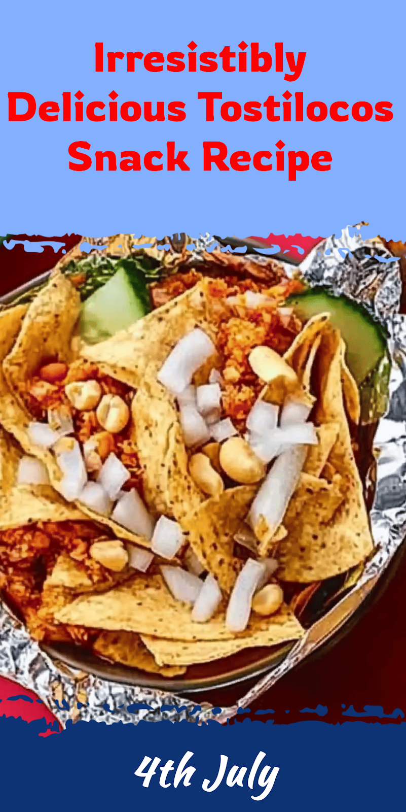 Delicious Tostilocos Recipe for Snack Lovers