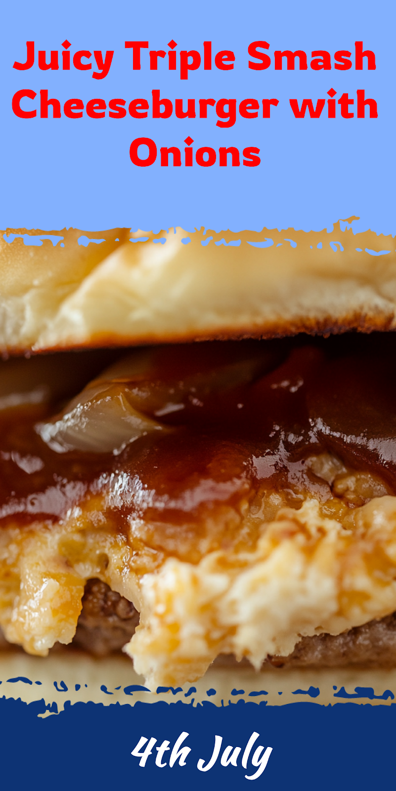 Triple Smash Cheeseburger with Onions