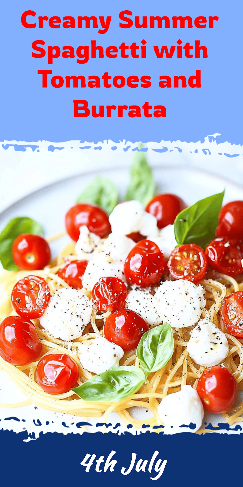 Summer Spaghetti with Tomatoes and Burrata Recipe