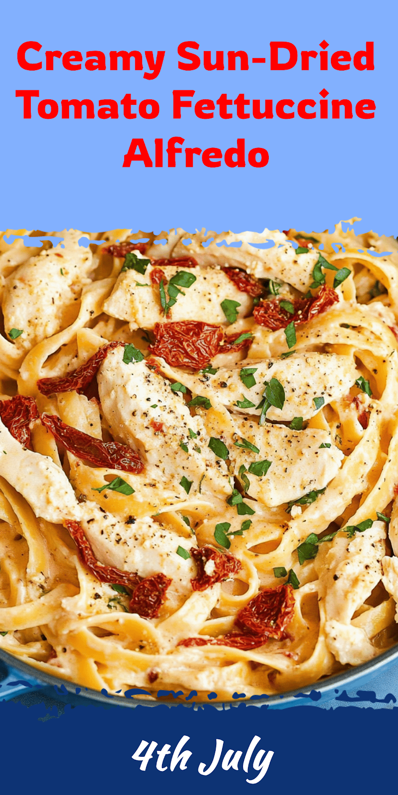 Sun-Dried Tomato Fettuccine Alfredo Recipe