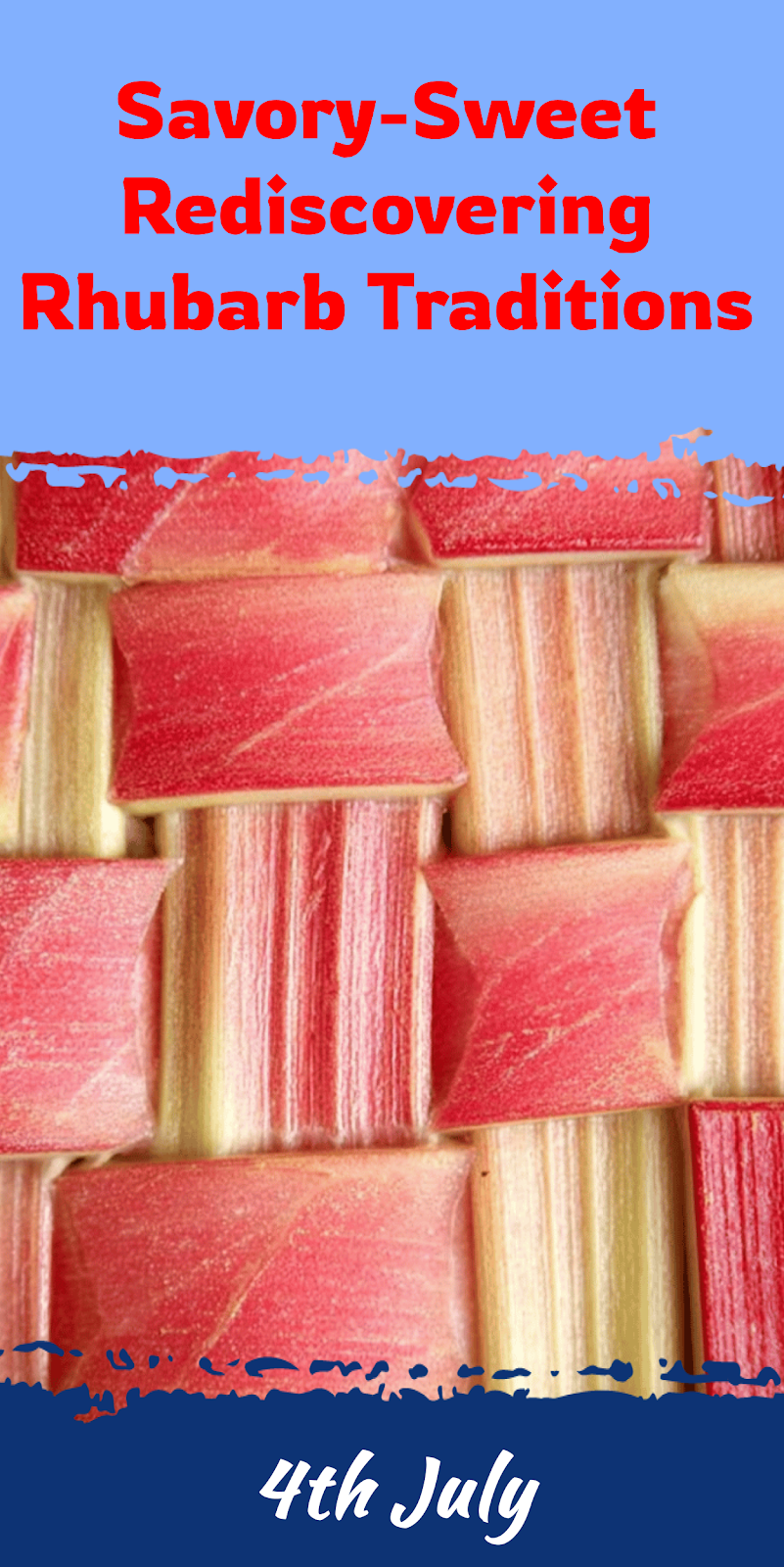 Rediscovering Rhubarb: Sweet Traditions and Classic Dishes