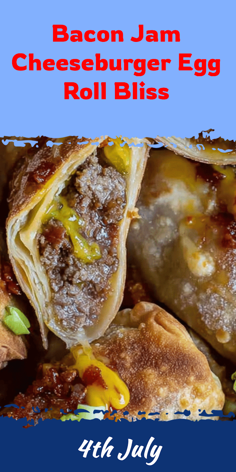 Bacon Jam Cheeseburger Egg Roll Delight