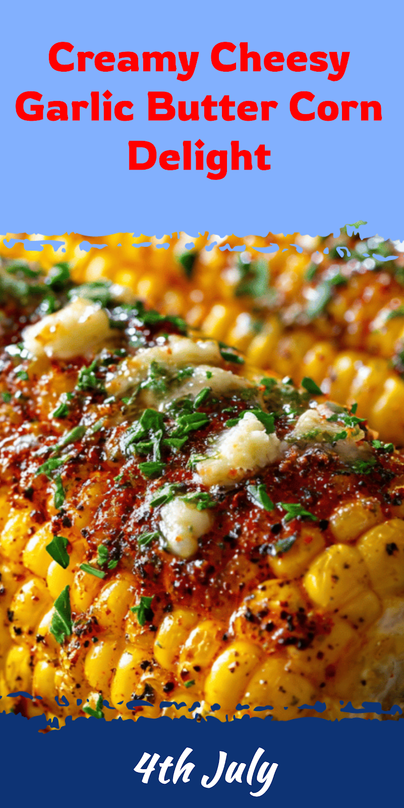 Cheesy Garlic Butter Corn on the Cob Delight