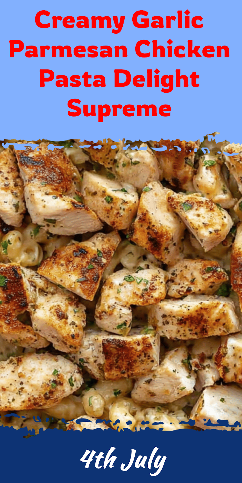 Creamy Garlic Parmesan Chicken Pasta Delight