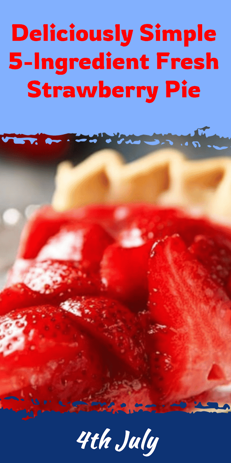 Simple 5-Ingredient Fresh Strawberry Pie