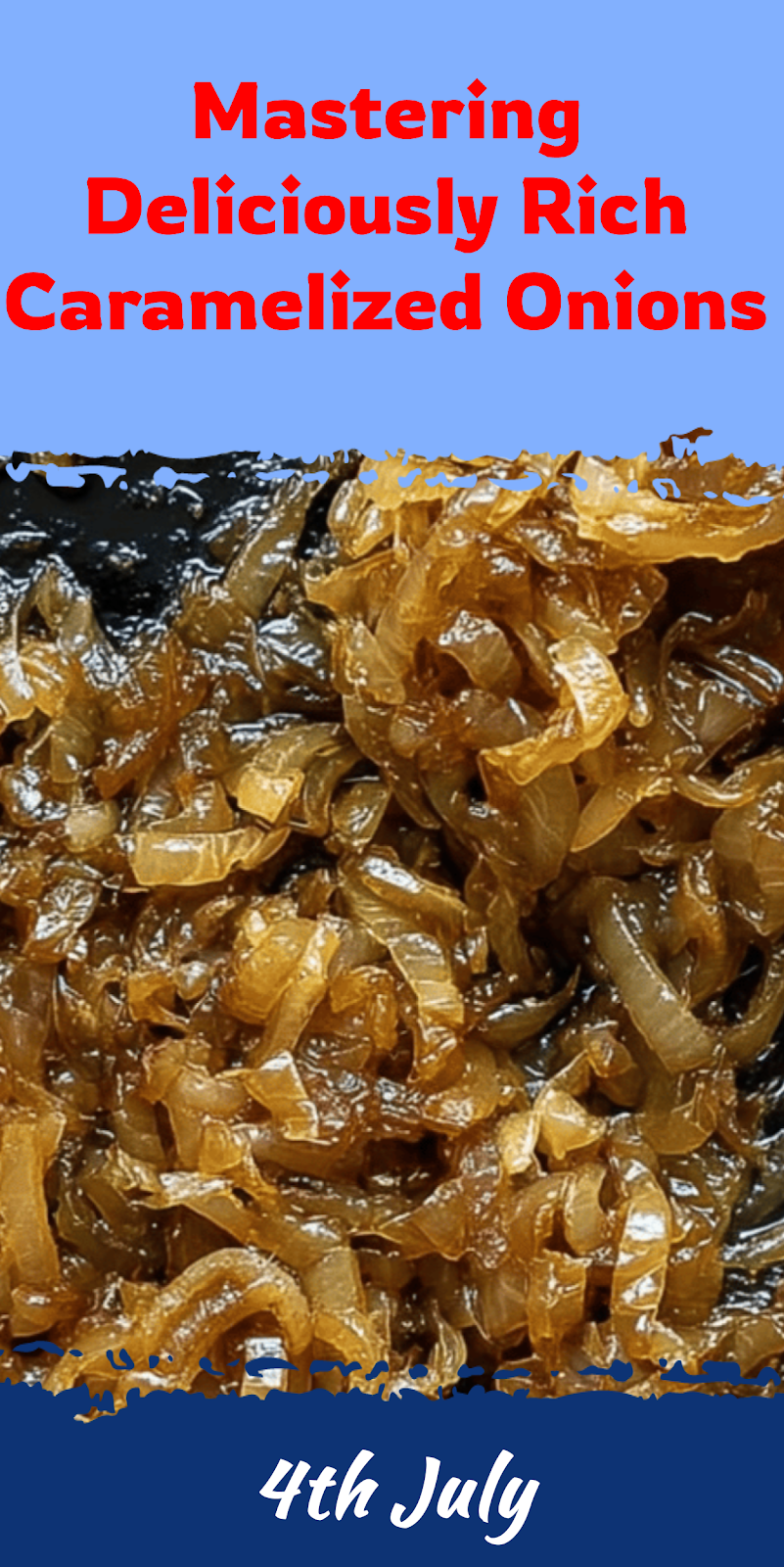 Mastering Caramelized Onions for Rich Sweet Flavor
