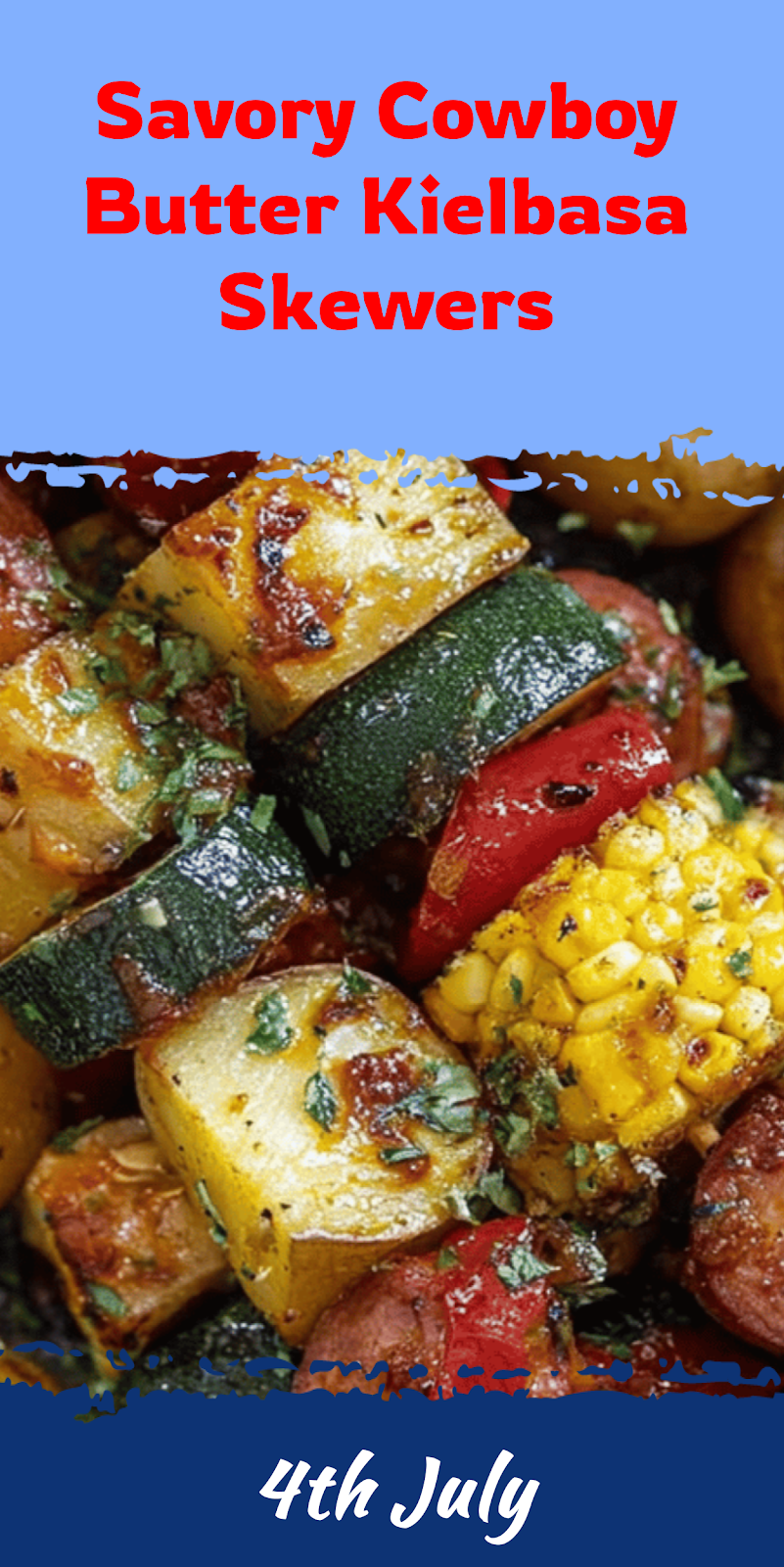 Cowboy Butter Kielbasa Potato Grill Skewers