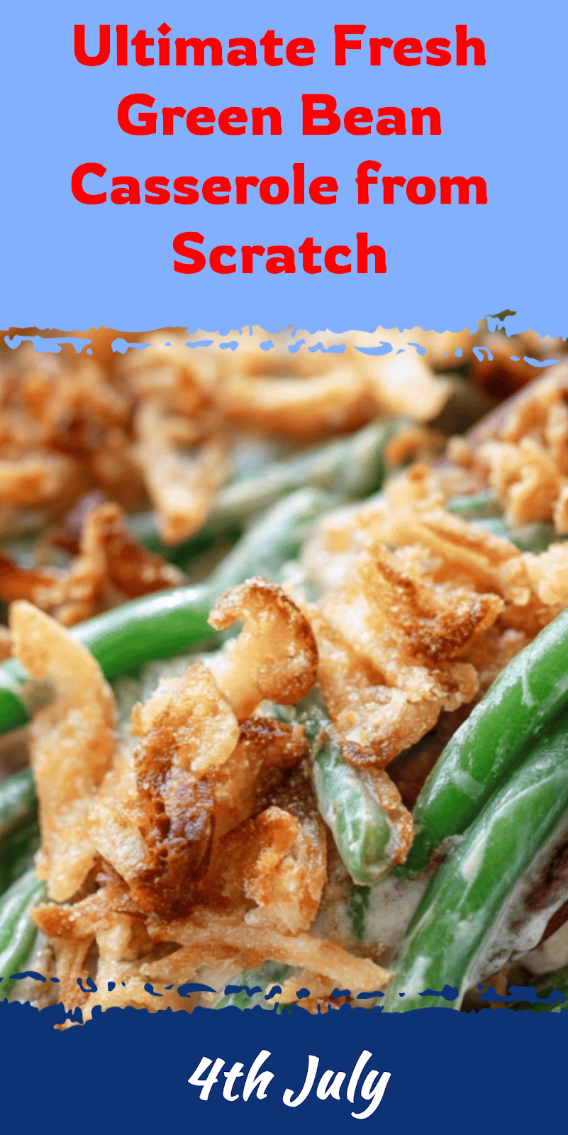 Fresh Green Bean Casserole from Scratch