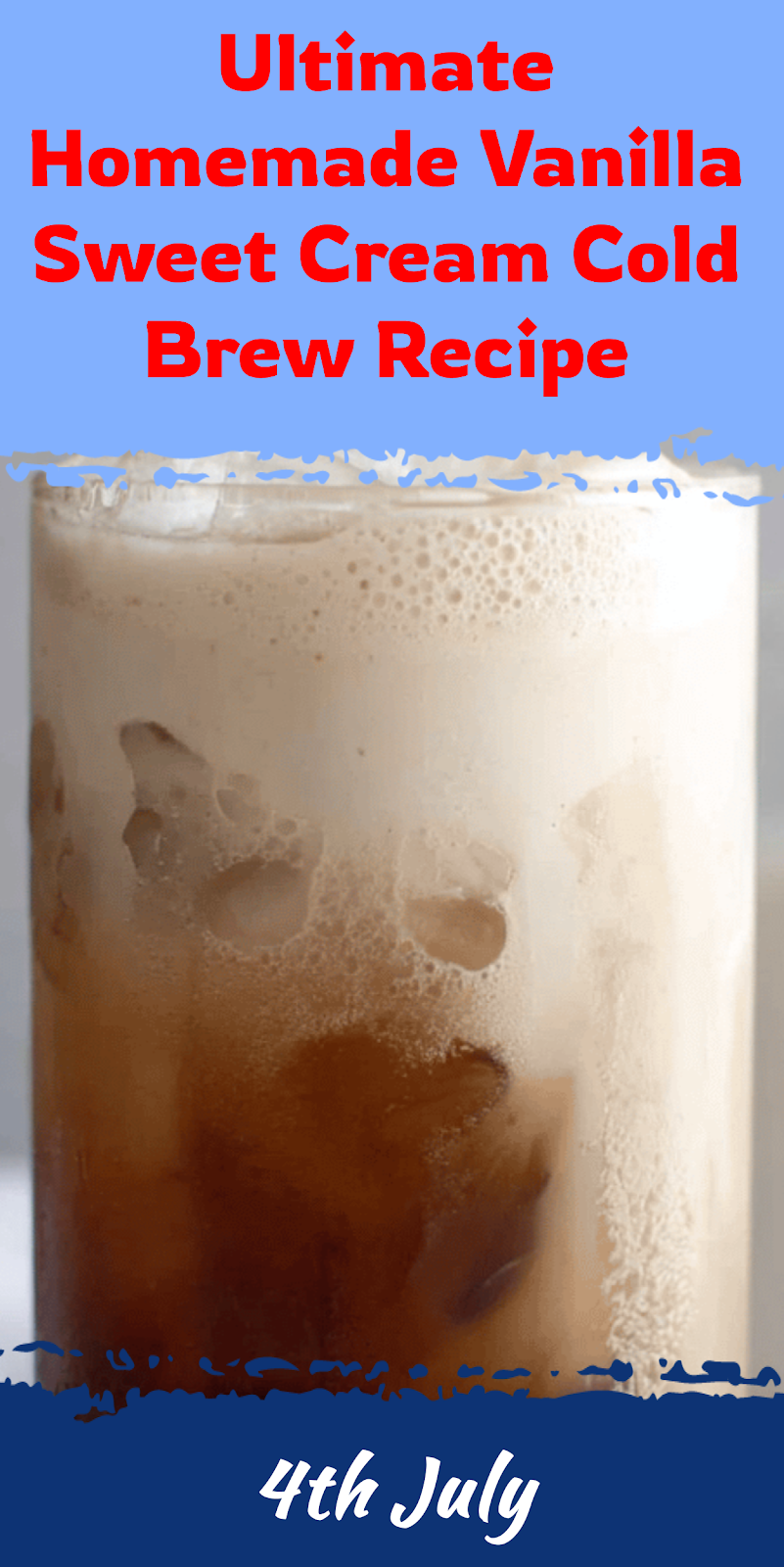 Homemade Vanilla Sweet Cream Cold Brew Recipe